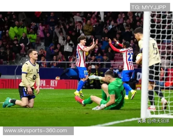 切尔西绝杀马竞逆转晋级国王杯精彩战术分析与比赛回顾